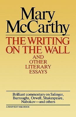 Writing on the Wall and Other Literary Essays by Mary McCarthy