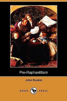 Pre-Raphaelitism (Dodo Press) by John Ruskin