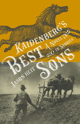 Kaidenberg's Best Sons: A Novel in Stories by Jason Heit, Jason Heit