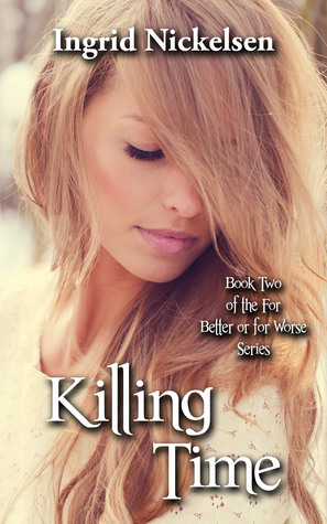 Killing Time (For Better or for Worse #2) by Ingrid Nickelsen