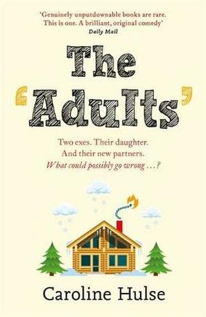 The Adults: Meet the only family more dysfunctional than yours this Christmas! by Caroline Hulse