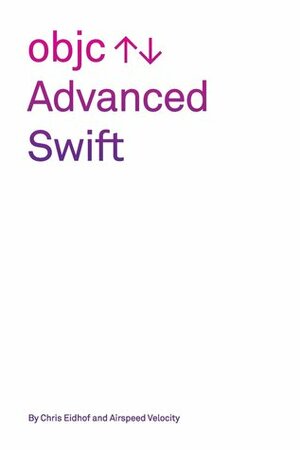 Advanced Swift by Airspeed Velocity, Chris Eidhof