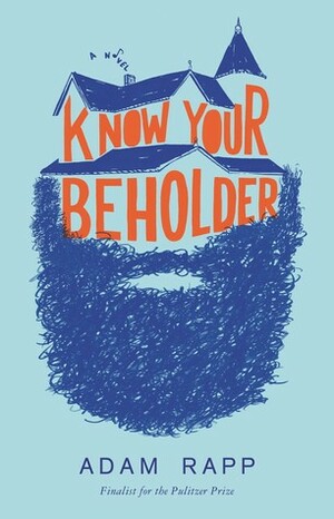 Know Your Beholder by Adam Rapp