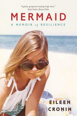 Mermaid: A Memoir of Resilience by Eileen Cronin
