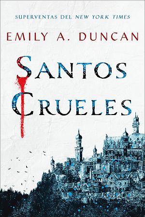 Santos crueles by Emily A. Duncan