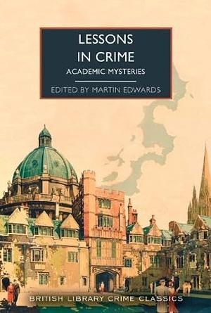 Lessons in Crime: Academic Mysteries by Martin Edwards