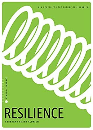 Resilience (Library Futures Series, #2) by Rebekkah Smith Aldrich