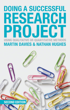 Doing a Successful Research Project: Using Qualitative or Quantitative Methods by Nathan Hughes, Martin Brett Davies