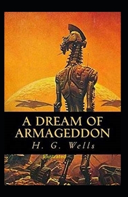A Dream of Armageddon Illustrated by H.G. Wells