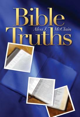 Bible Truths by Alva J. McClain