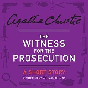 The Witness for the Prosecution: A Short Story by Christopher Lee, Agatha Christie