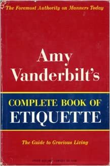 Amy Vanderbilt's Complete Book of Etiquette: A Guide to Gracious Living by Amy Vanderbilt