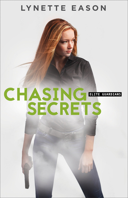 Chasing Secrets by Lynette Eason
