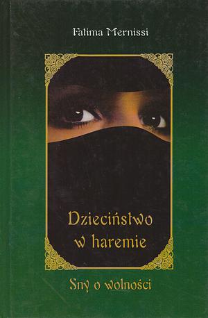 Dzieciństwo w haremie: sny o wolności by Fatema Mernissi