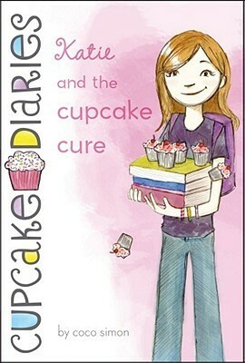 Katie and the Cupcake Cure. by Coco Simon by Coco Simon