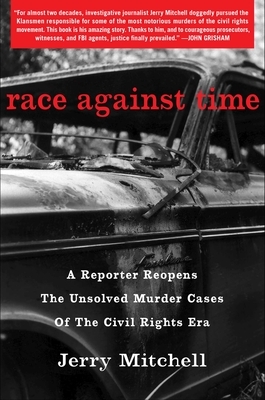 Race Against Time: A Reporter Reopens the Unsolved Murder Cases of the Civil Rights Era by Jerry Mitchell