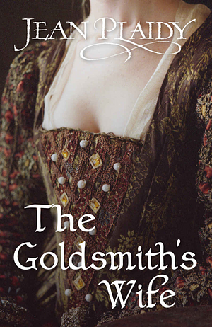 The Goldsmith's Wife by Jean Plaidy