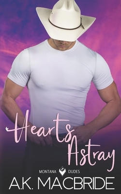 Hearts Astray by A.K. MacBride