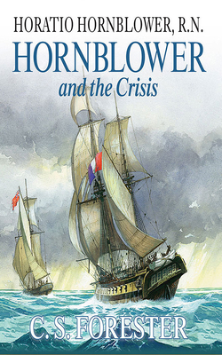 Hornblower and the Crisis by C.S. Forester