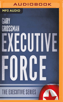 Executive Force by Gary Grossman