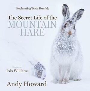 The Secret Life of the Mountain Hare by Andy Howard