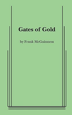 Gates of Gold by Frank McGuinness