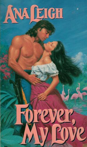 Forever, My Love by Ana Leigh