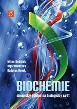 Biochemie: chemický pohled na biologický svět by Milan Kodíček, Olga Valentová, Radovan Hynek