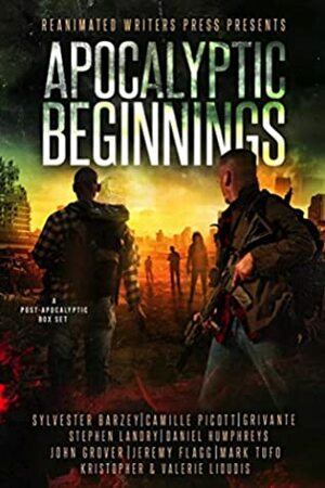 Apocalyptic Beginnings Box Set: A Post-Apocalyptic Zombie Box Set by The Reanimated Writers, John Grover, Daniel Humphreys, Mark Tufo, Jeremy Flagg, Camille Picott, Stephen Landry, Valerie Lioudis, Grivante, Sylvester Barzey