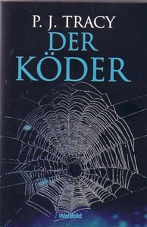 Der Köder: Thriller by P.J. Tracy