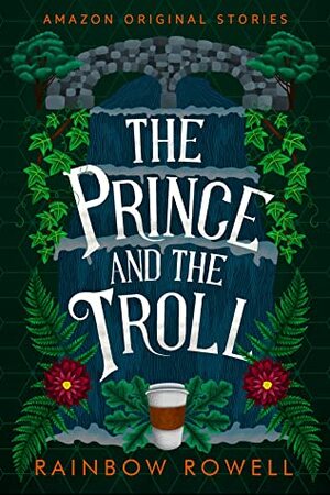 The Prince and the Troll by Rainbow Rowell