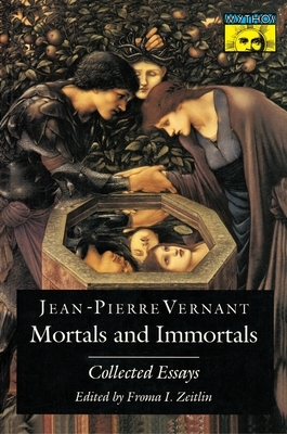 Mortals and Immortals: Collected Essays by Jean-Pierre Vernant
