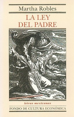 La Ley del Padre by Martha Robles