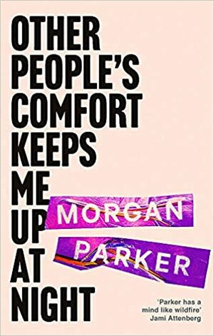 Other People's Comfort Keeps Me Up At Night by Morgan Parker