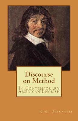 Discourse on Method: In Contemporary American English by René Descartes