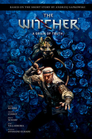 Andrzej Sapkowski's The Witcher: A Grain of Truth by Jacek Rembiś, Andrzej Sapkowski