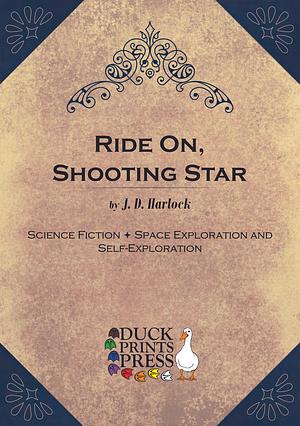 Ride On, Shooting Star by J. D. Harlock