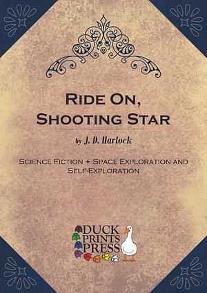 Ride On, Shooting Star by J. D. Harlock