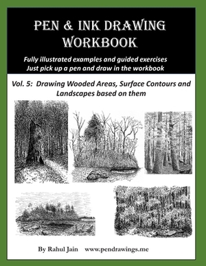 Pen and Ink Drawing Workbook Vol 5: Learn to Draw Pleasing Pen & Ink Landscapes by Rahul Jain