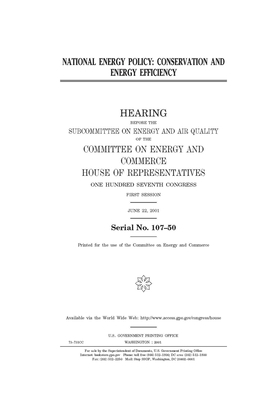 National energy policy: conservation and energy efficiency by United S. Congress, United States House of Representatives, Committee on Energy and Commerc (house)