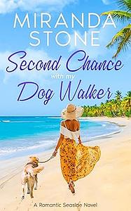 Second Chance with my Dog Walker: A Small Town, Friends to Lovers Romance by Miranda Stone, Miranda Stone