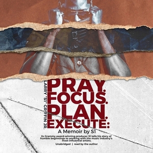 Pray. Focus. Plan. Execute.: A Memoir by S1 by 