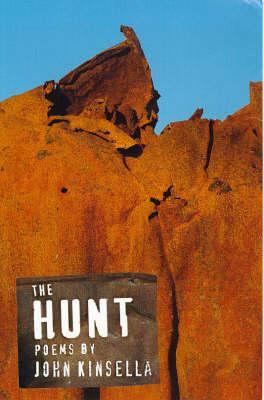 The Hunt: Poems by John Kinsella by John Kinsella