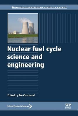 Nuclear Fuel Cycle Science and Engineering by 