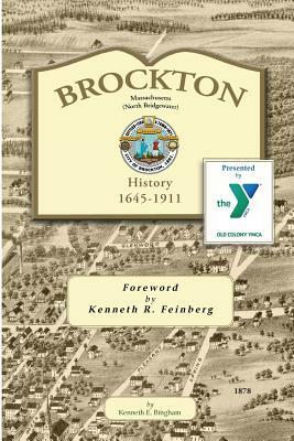 Brockton Massachusetts (North Bridgewater): History 1645-1911 by Kenneth E. Bingham