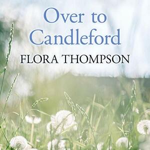 Over to Candleford by Flora Thompson