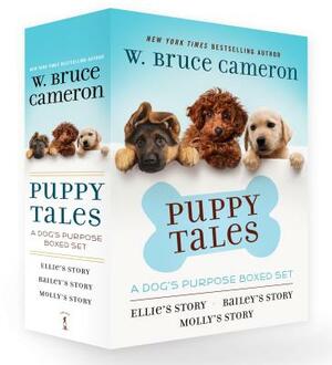 Puppy Tales: A Dog's Purpose Set: Ellie's Story, Bailey's Story, and Molly's Story by W. Bruce Cameron