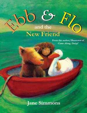 Ebb and Flo and the New Friend by Jane Simmons