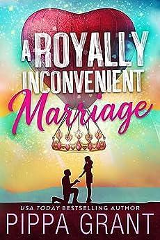 A Royally Inconvenient Marriage by Pippa Grant, Pippa Grant