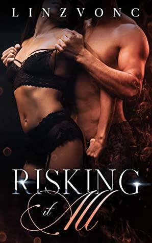 Risking It All: A Steamy Taboo Romance by Linzvonc